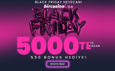 BirCasino’dan Black Friday’e özel %50 Bonus!