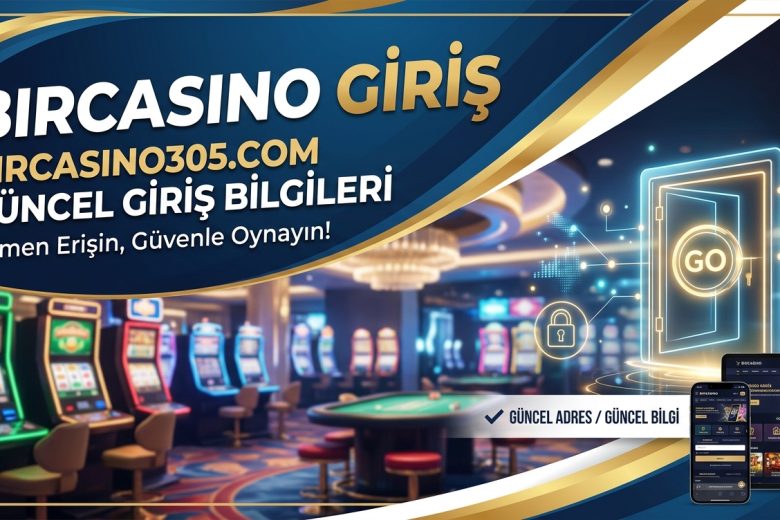 BirCasino Giriş – BirCasino305.com Güncel Giriş Bilgileri